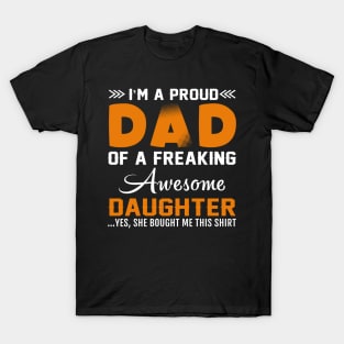 I am proud dad of freaking  awesome daughter T-Shirt